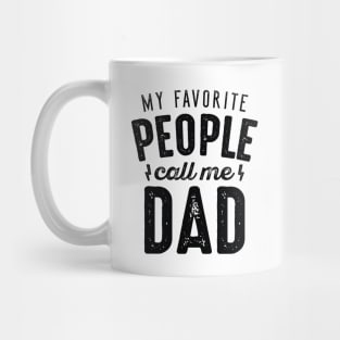 My Favorite People Call Me Dad Mug